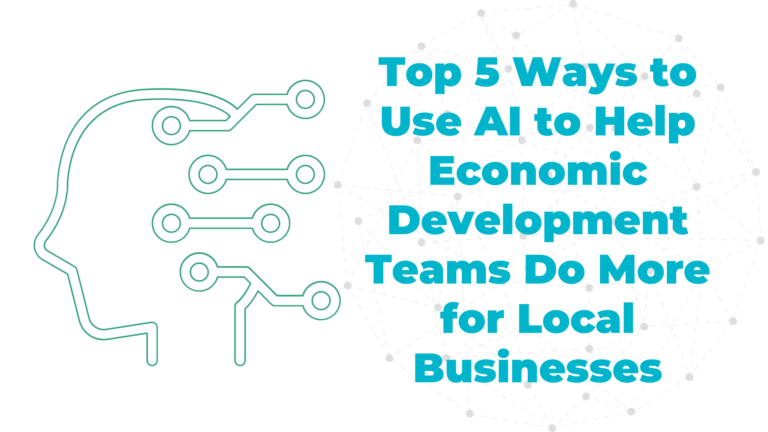 Top 5 Ways to Use AI to Help Economic Development Teams Do More for Local Businesses